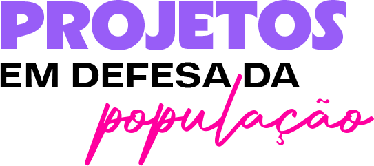 Projetos em defesa da população